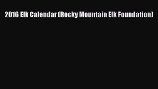 2016 Elk Calendar (Rocky Mountain Elk Foundation)  Free Books