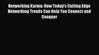 (PDF Download) Networking Karma: How Today's Cutting Edge Networking Trends Can Help You Connect