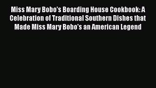 Miss Mary Bobo's Boarding House Cookbook: A Celebration of Traditional Southern Dishes that