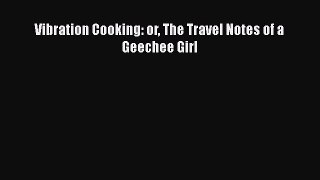 Vibration Cooking: or The Travel Notes of a Geechee Girl  Free PDF