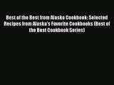 Best of the Best from Alaska Cookbook: Selected Recipes from Alaska's Favorite Cookbooks (Best