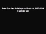 (PDF Download) Peter Zumthor: Buildings and Projects 1985-2013 [5 Volume Set] Download