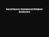 (PDF Download) Sacred Spaces: Contemporary Religious Architecture Download