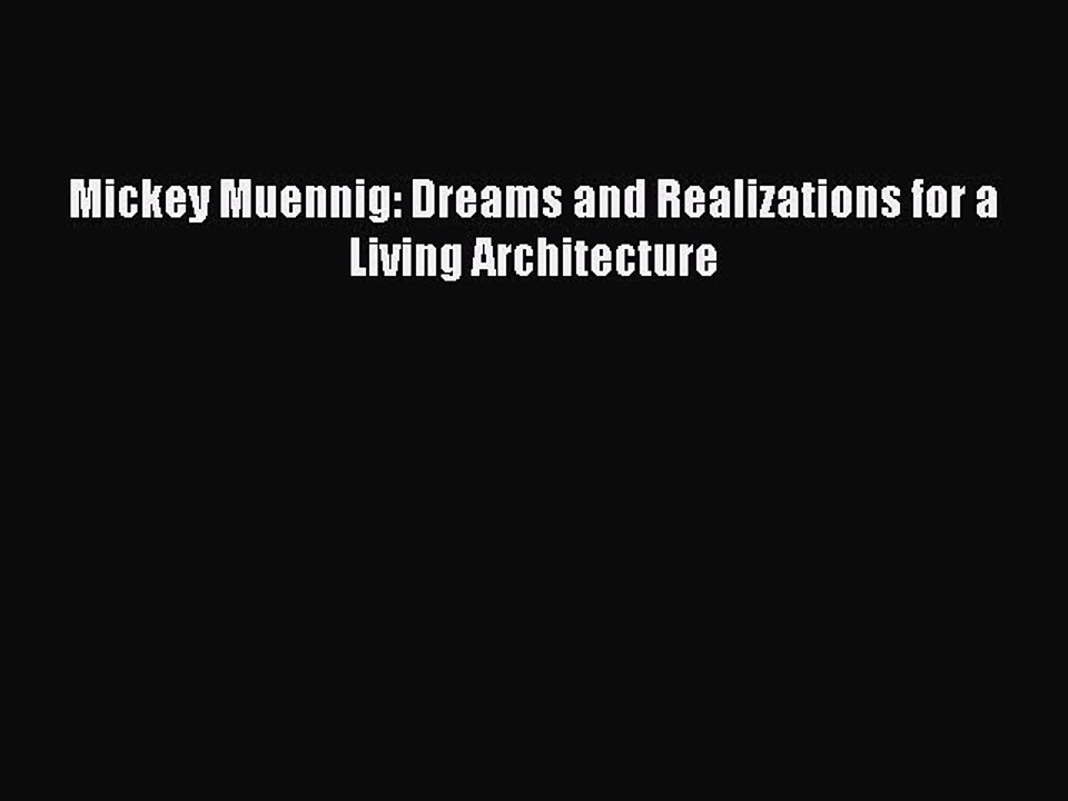 (PDF Download) Mickey Muennig: Dreams and Realizations for a Living Architecture PDF
