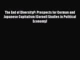 The End of Diversity?: Prospects for German and Japanese Capitalism (Cornell Studies in Political