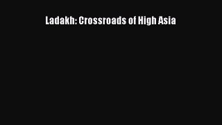 Ladakh: Crossroads of High Asia  PDF Download