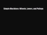(PDF Download) Simple Machines: Wheels Levers and Pulleys PDF