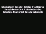 (PDF Download) Siberian Husky Calendar - Only Dog Breed Siberian Husky Calendar - 2016 Wall