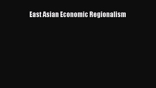 East Asian Economic Regionalism  Free Books