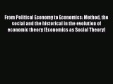 From Political Economy to Economics: Method the social and the historical in the evolution