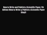 [PDF Download] How to Write and Publish a Scientific Paper 7th Edition (How to Write & Publish