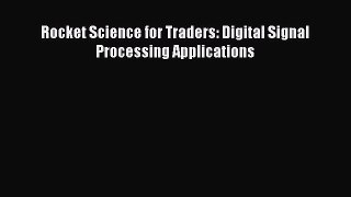 [PDF Download] Rocket Science for Traders: Digital Signal Processing Applications [Read] Online
