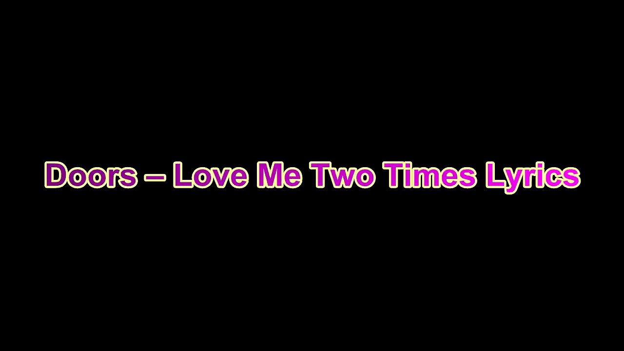 Doors – Love Me Two Times Lyrics