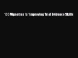 100 Vignettes for Improving Trial Evidence Skills  Free Books