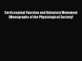 Corticospinal Function and Voluntary Movement (Monographs of the Physiological Society) Free
