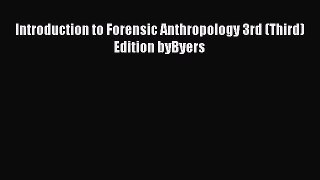 Introduction to Forensic Anthropology 3rd (Third) Edition byByers  Free PDF