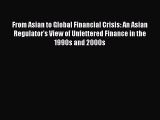 From Asian to Global Financial Crisis: An Asian Regulator's View of Unfettered Finance in the
