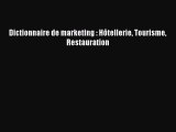 [PDF Download] Dictionnaire de marketing : Hôtellerie Tourisme Restauration [Read] Full Ebook