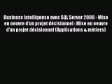 [PDF Download] Business Intelligence avec SQL Server 2008 - Mise en oeuvre d'un projet décisionnel