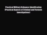 Practical Military Ordnance Identification (Practical Aspects of Criminal and Forensic Investigations)