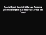 Special Agent: Deputy U.S. Marshal: Treasury Enforcement Agent 10/e (Arco Civil Service Test
