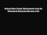 (PDF Download) Hudson River School: Masterworks from the Wadsworth Atheneum Museum of Art PDF