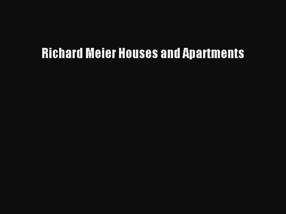 (PDF Download) Richard Meier Houses and Apartments Download