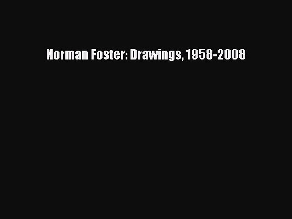 (PDF Download) Norman Foster: Drawings 1958-2008 Download