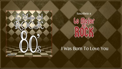 Lo Mejor del Rock de Los 80's - Vol. 6 - I Was Born To Love You