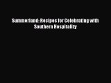 Summerland: Recipes for Celebrating with Southern Hospitality Read Online PDF