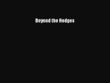 Beyond the Hedges  Free Books