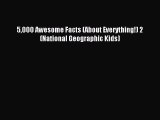 [PDF Download] 5000 Awesome Facts (About Everything!) 2 (National Geographic Kids) [Read] Full