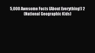 [PDF Download] 5000 Awesome Facts (About Everything!) 2 (National Geographic Kids) [Read] Full