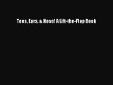 [PDF Download] Toes Ears & Nose! A Lift-the-Flap Book [Download] Online