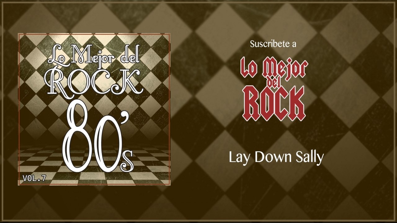 Lo Mejor del Rock de Los 80's - Vol. 7 - Lay Down Sally