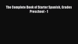 [PDF Download] The Complete Book of Starter Spanish Grades Preschool - 1 [Read] Online