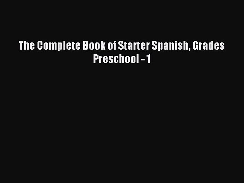 [PDF Download] The Complete Book of Starter Spanish Grades Preschool - 1 [Read] Online
