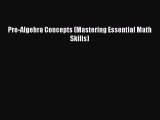(PDF Download) Pre-Algebra Concepts (Mastering Essential Math Skills) Download
