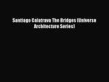 (PDF Download) Santiago Calatrava The Bridges (Universe Architecture Series) Download