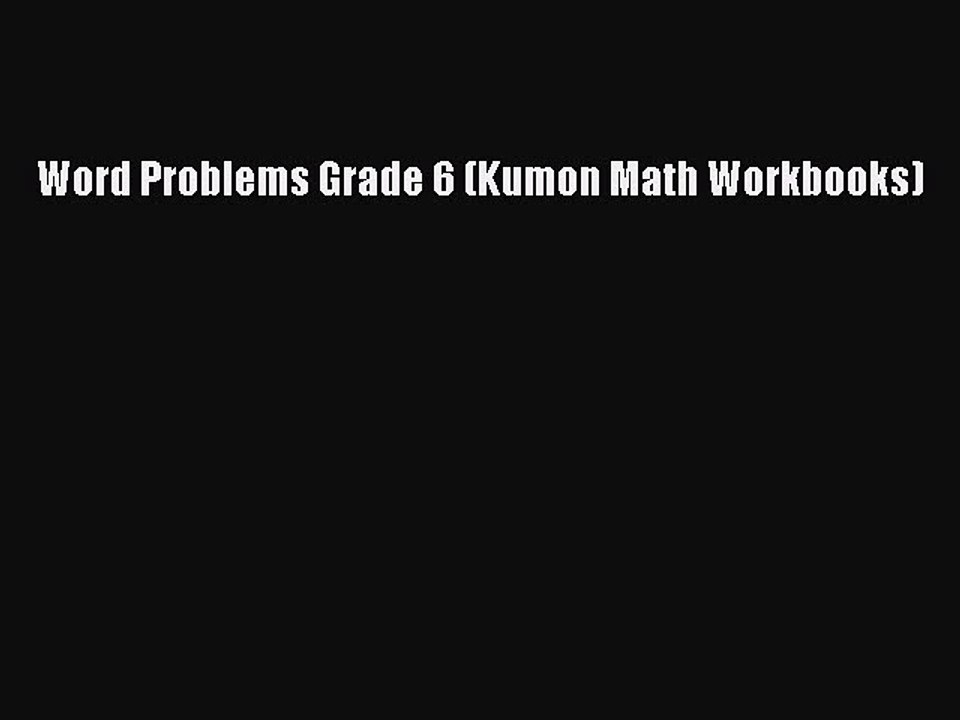 (PDF Download) Word Problems Grade 6 (Kumon Math Workbooks) Download