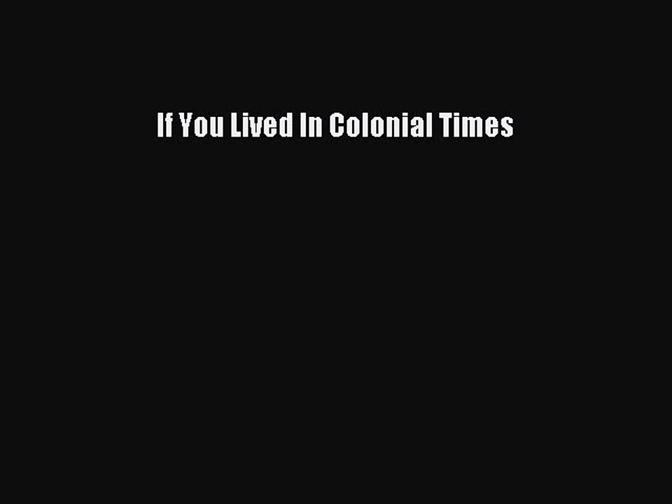 (PDF Download) If You Lived In Colonial Times Download