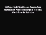 (PDF Download) 100 Super Sight Word Poems: Easy-to-Read Reproducible Poems That Target & Teach