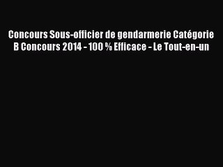 [PDF Télécharger] Concours Sous-officier de gendarmerie Catégorie B Concours 2014 - 100 % Efficace