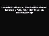 Robust Political Economy: Classical Liberalism and the Future of Public Policy (New Thinking