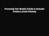 Preserving Your Wealth: A Guide to Colorado Probate & Estate Planning  Free Books