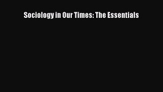 (PDF Download) Sociology in Our Times: The Essentials Read Online