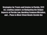 Strategies for Trusts and Estates in Florida 2011 ed.: Leading Lawyers on Navigating the Unique