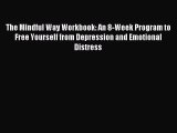 (PDF Download) The Mindful Way Workbook: An 8-Week Program to Free Yourself from Depression