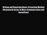(PDF Download) Writing and Reporting News: A Coaching Method (Wadsworth Series in Mass Communication