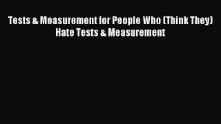(PDF Download) Tests & Measurement for People Who (Think They) Hate Tests & Measurement PDF